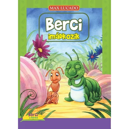 Berci imádkozik - Max Lucado (BERCI-SOROZAT 2.) - Jelenleg nem kapható!
