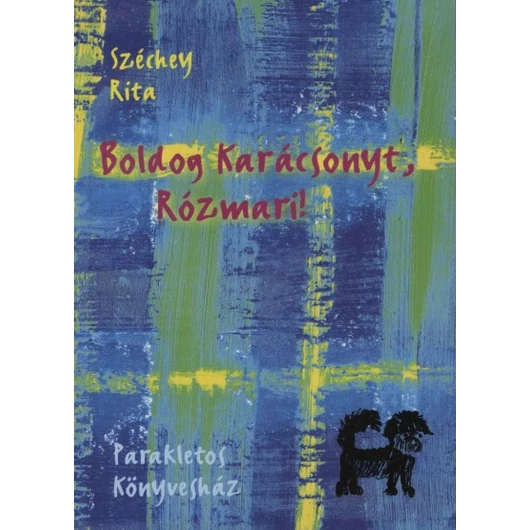 BOLDOG KARÁCSONYT, RÓZMARI! - SZÉCHEY RITA 