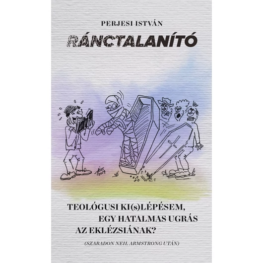 Ránctalanító 2. rész Teológusi ki(s)lépésem, egy hatalmas ugrás az eklézsiának? - Perjesi István