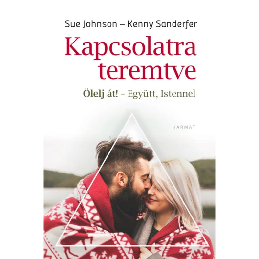 Kapcsolatra teremtve - ÖLELJ ÁT! - EGYÜTT, ISTENNEL - SUE JOHNSON, KENNY SANDERFER
