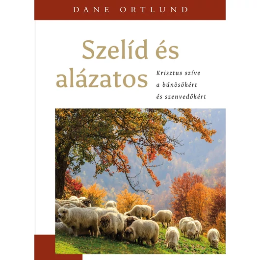 Szelíd és alázatos - Dane Ortlund