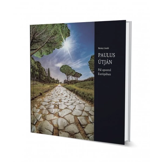 Paulus útján - PÁL APOSTOL EURÓPÁBAN - Bárány László