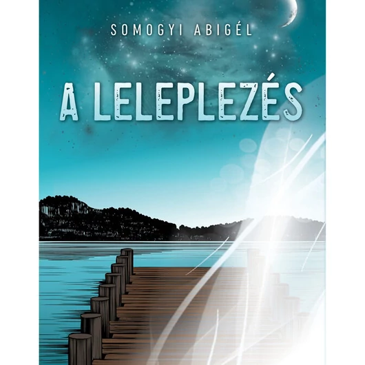 A leleplezés - Somogyi Abigél 