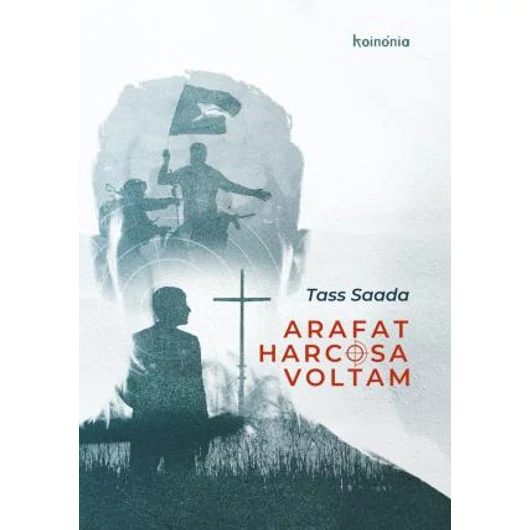Arafat harcosa voltam - A Fatah orvlövésze új életet kezd Tass Saada