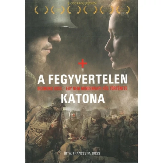 A fegyvertelen katona - Desmond Doss - egy nem mindennapi hős története - Frances M. Doss