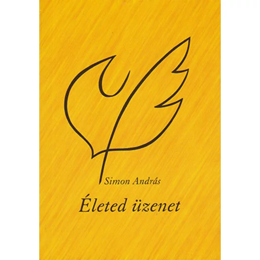 Életed üzenet - Simon András - Igény szerint beszerezhető!