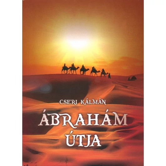 Ábrahám útja - Cseri Kálmán - Jelenleg nem kapható!