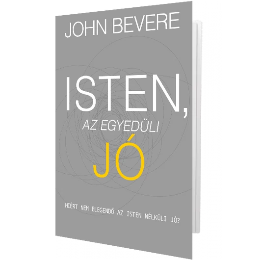 Isten, az egyedüli Jó - John Bevere