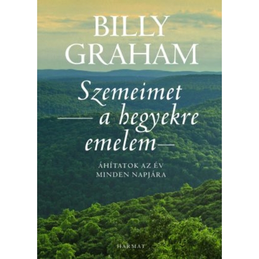 Szemeimet a hegyekre emelem - Áhítatok az év minden napjára - Billy Graham