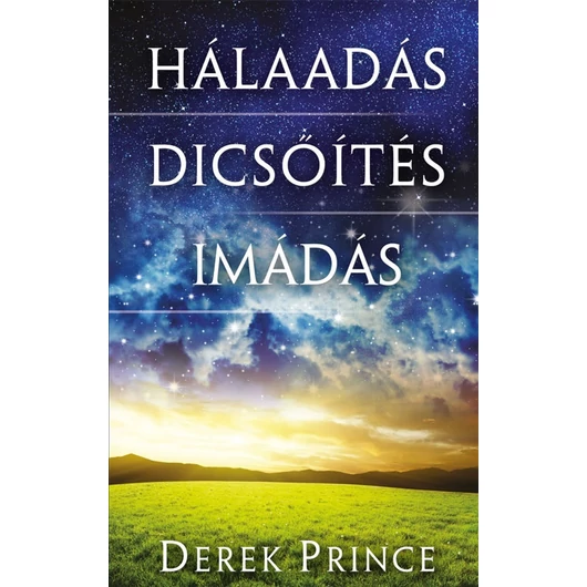 Hálaadás, dicsőítés, imádás - Derek Prince 