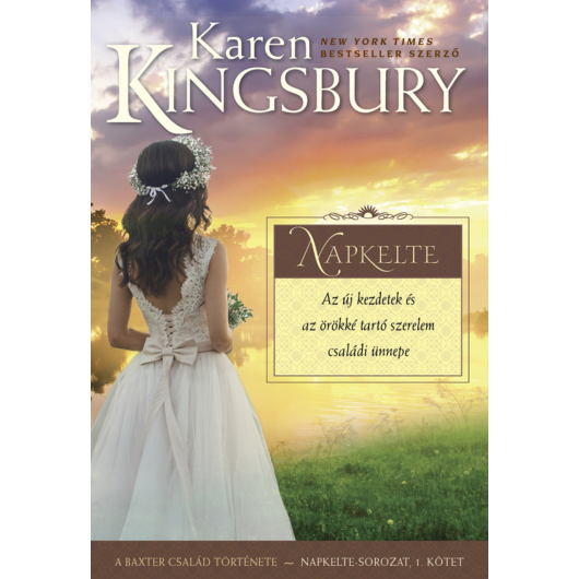 Napkelte - Az új kezdetek és az örökké tartó szerelem családi ünnepe - Karen Kingsbury