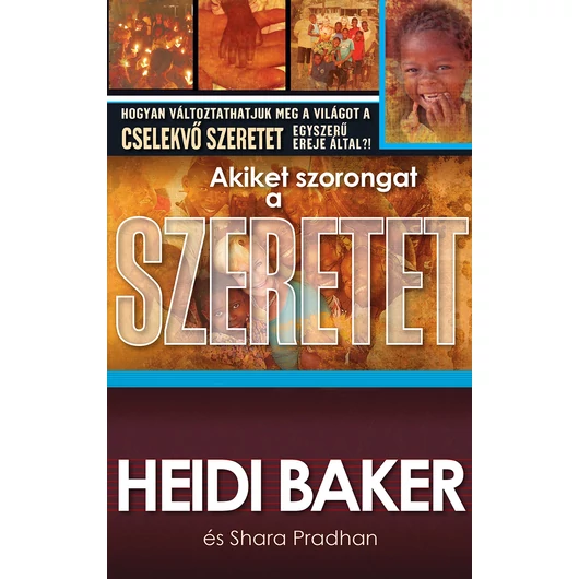 Akiket szorongat a szeretet - Heidi Baker