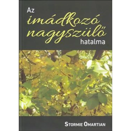 Az imádkozó nagyszülő hatalma - Stormie Omartian 