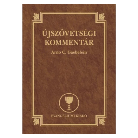 Újszövetségi kommentár -  Arno C. Gaebelin