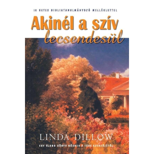 AKINÉL A SZÍV LECSENDESÜL - Linda Dillow