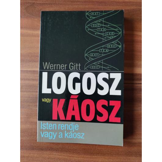 Logosz vagy káosz - Werner Gitt