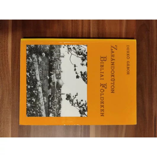Zarándokúton Bibliai földeken - Durkó Gábor