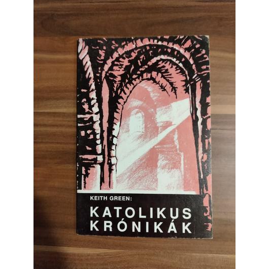 Katolikus krónikák - Keith Green