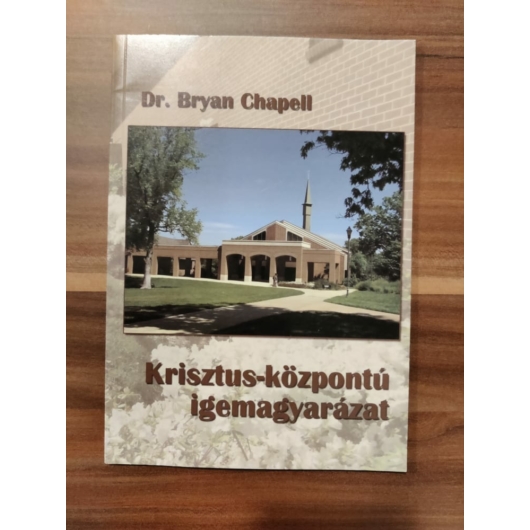 Krisztus központú igemagyarázat- Dr. Bryan Chapell