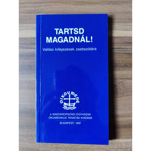 Tartsd magadnál - vallási kifejezések zsebszótára