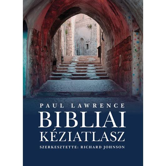 Bibliai kéziatlasz - Lawrence, P. , Johnson, R. 
