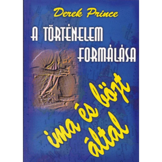 A történelem formálása - Derek Prince