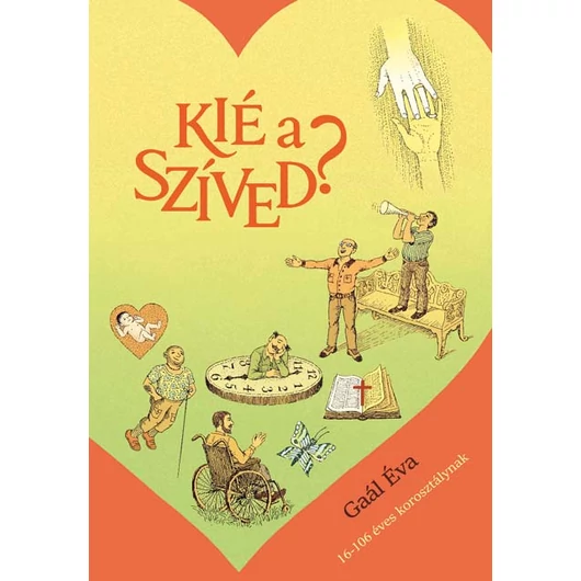 Kié a szíved? - 16-106 éves korosztálynak - Gaál Éva 
