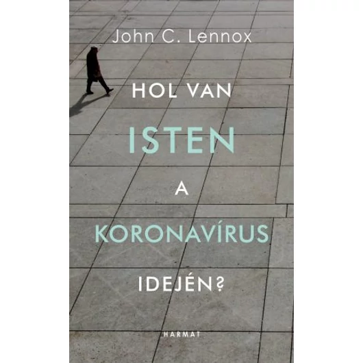 Hol van Isten a koronavírus idején? - John C. Lennox 