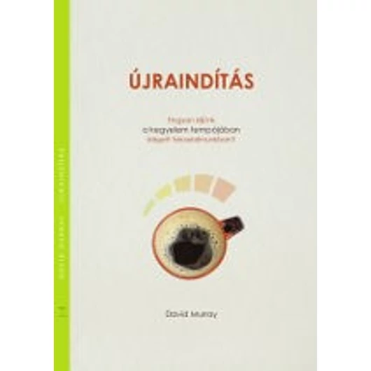 Újraindítás Hogyan éljünk a kegyelem tempójában kiégett társadalmunkban? David P. Murray