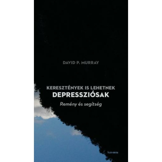 Keresztények is lehetnek depressziósak Remény és segítség - David P. Murray