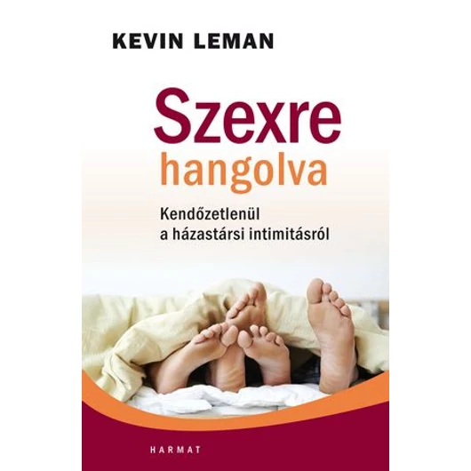 Szexre hangolva - Kendőzetlenül a házastársi intimitásról - Kevin Leman - Jelenleg nem kapható!