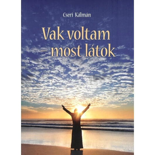 Vak voltam most látok - Cseri Kálmán