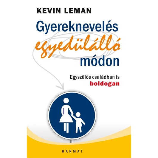  Gyereknevelés egyedülálló módon - Egyszülős családban is boldogan - Kevin Leman