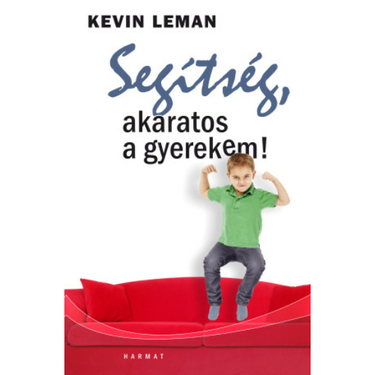  Segítség, akaratos a gyerekem! - Kevin Leman 