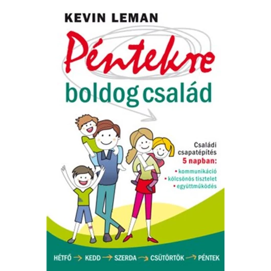 Péntekre boldog család - Családi csapatépítés 5 napban Kevin Leman 
