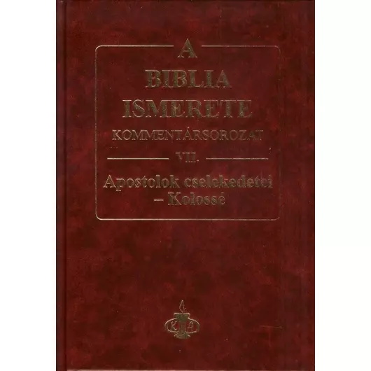A Biblia ismerete VII. (Apostolok Cselekedetei-Kolossé) - John. F. Walvoord, Roy B. Zuck