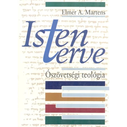 Isten terve Ószövetségi teológia - Elmer A. Martens