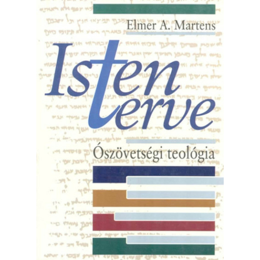 Isten terve Ószövetségi teológia - Elmer A. Martens