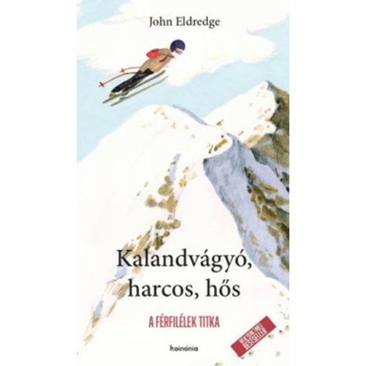 Kalandvágyó, harcos, hős (2. kiadás) A férfilélek titka - Eldredge, John 