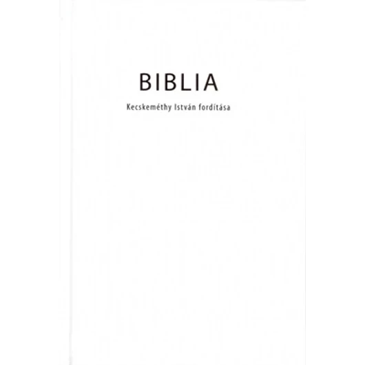 Biblia Kecskeméthy István fordítása - Kecskeméthy István