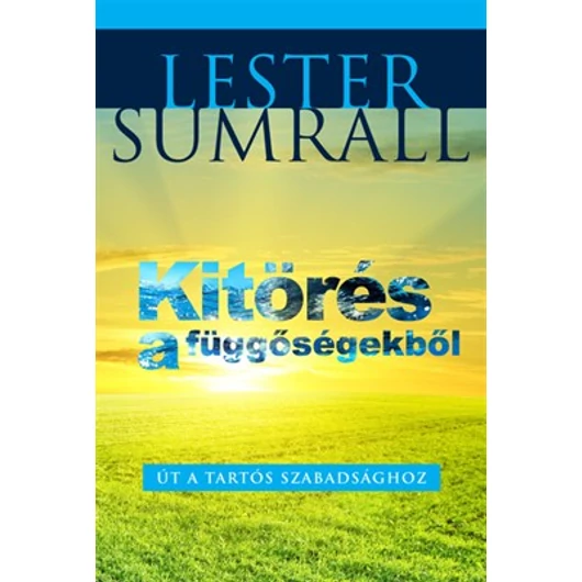 Kitörés a függőségekből  - Sumrall, Lester