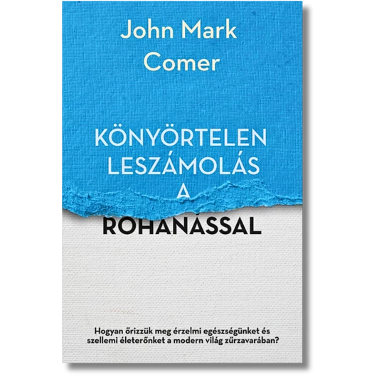 Könyörtelen leszámolás a rohanással - John Mark Comer