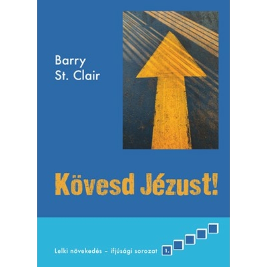 Kövesd Jézust (2. kiadás) - Barry St. Clair 