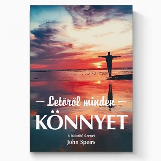 Letöröl minden könnyet 6 bátorító üzenet - John Spears