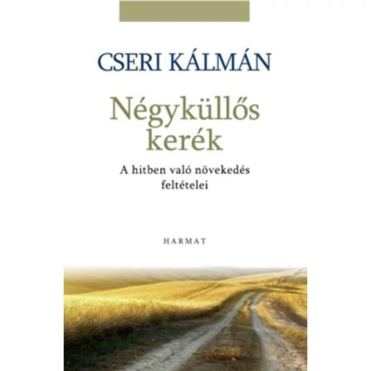 Négyküllős kerék A hitben való növekedés feltételei - Cseri Kálmán 