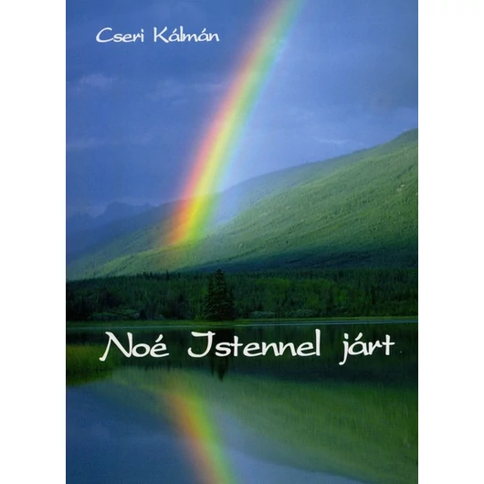 Noé Istennel járt Igehirdetések - Cseri Kálmán