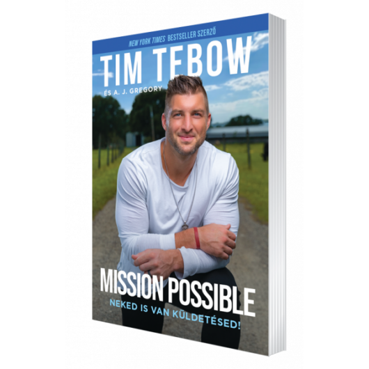 Mission Possible Neked is van küldetésed! - Tim Tebow