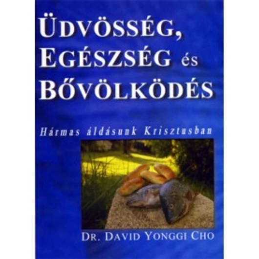 Üdvösség, egészség és bővölködés - Dr. David Yonggi Cho - Igény szerint beszerezhető!