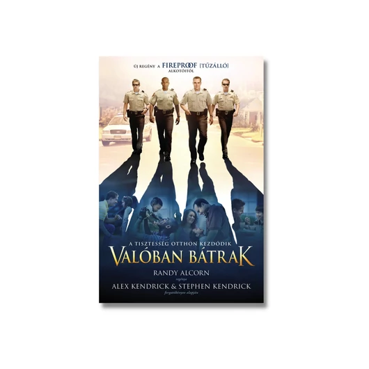 Valóban bátrak - Randy Alcorn - Alex Kendrick - Stephen Kendrick